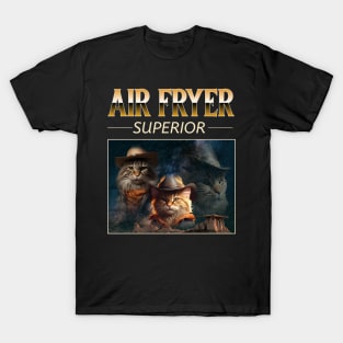 Air Fryer Superior T-Shirt